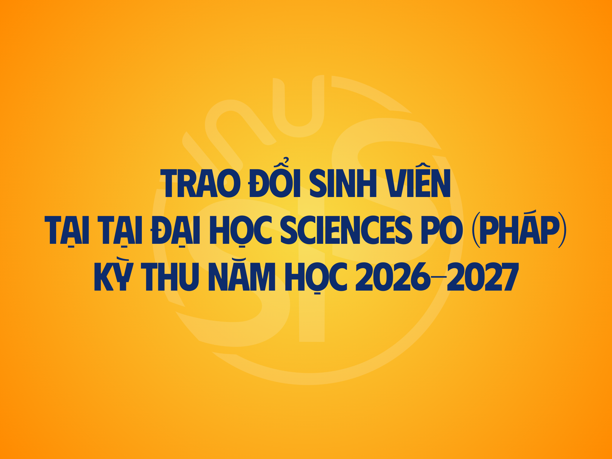 Thông báo chương trình trao đổi sinh viên Kỳ Thu 2026-2027 tại Đại học Sciences Po (Pháp)
